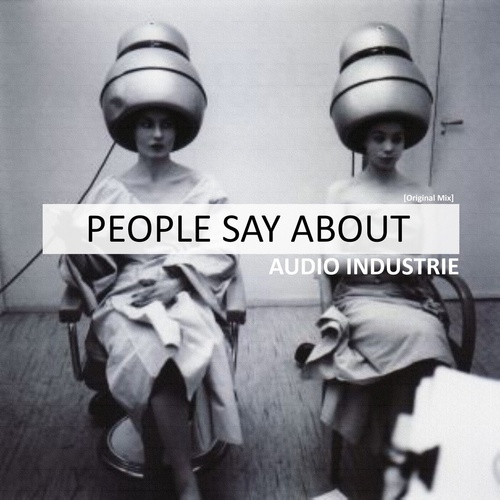 Audio Industrie - People Say About [4061798966561]